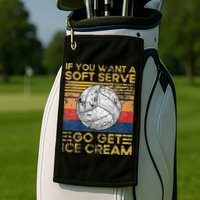 If You Want A Soft Serve Go Get Ice Cream Volleyball Golf Towel