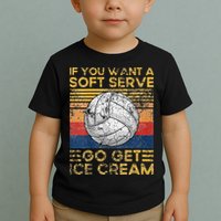 If You Want A Soft Serve Go Get Ice Cream Volleyball Toddler T-Shirt