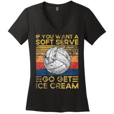 If You Want A Soft Serve Go Get Ice Cream Volleyball Women's V-Neck T-Shirt