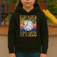 If You Want A Soft Serve Go Get Ice Cream Volleyball Kids Hoodie