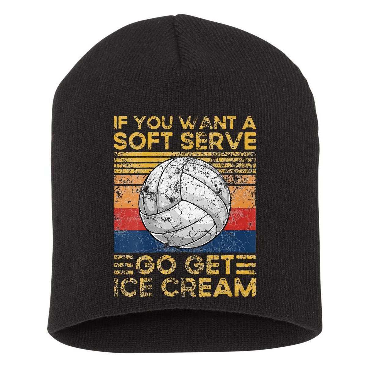 If You Want A Soft Serve Go Get Ice Cream Volleyball Short Acrylic Beanie