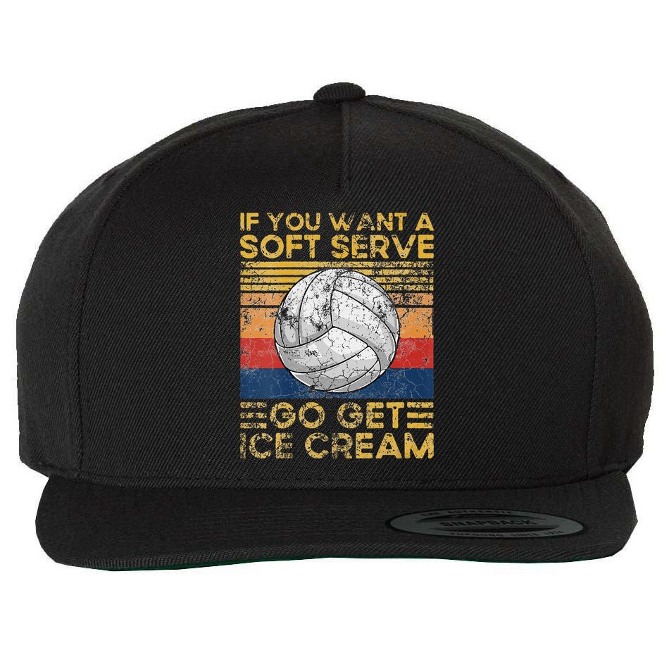 If You Want A Soft Serve Go Get Ice Cream Volleyball Wool Snapback Cap