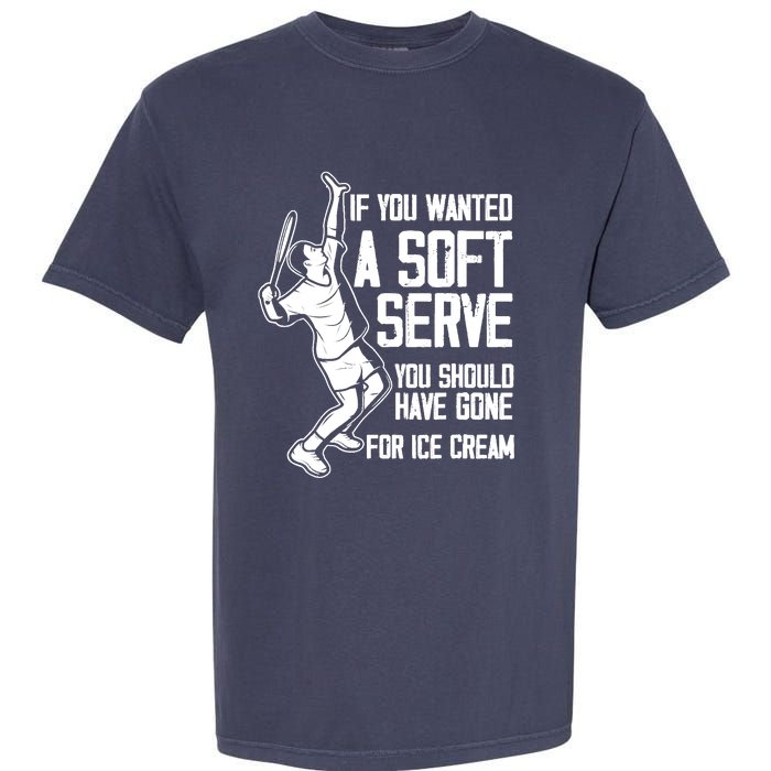 If You Wanted A Soft Serve Tennis Funny Tennis Player Garment-Dyed Heavyweight T-Shirt