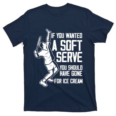 If You Wanted A Soft Serve Tennis Funny Tennis Player T-Shirt