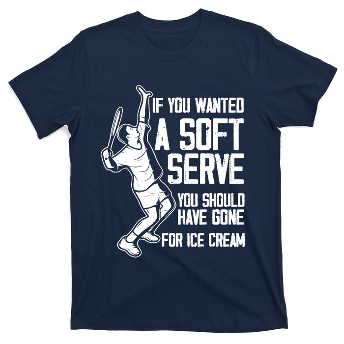 If You Wanted A Soft Serve Tennis Funny Tennis Player T-Shirt