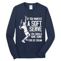 If You Wanted A Soft Serve Tennis Funny Tennis Player Tall Long Sleeve T-Shirt