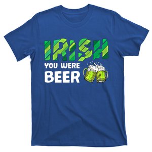 Irish You Were Beer St Patrick's Day Irish Ing Team Gift T-Shirt