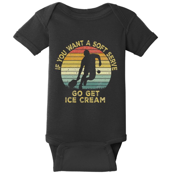 If You Want A Soft Serve Go Get Some Ice Cream Pickleball Baby Bodysuit