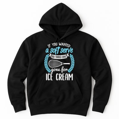 If You Wanted A Soft Serve - Funny Pickleball Player Hoodie