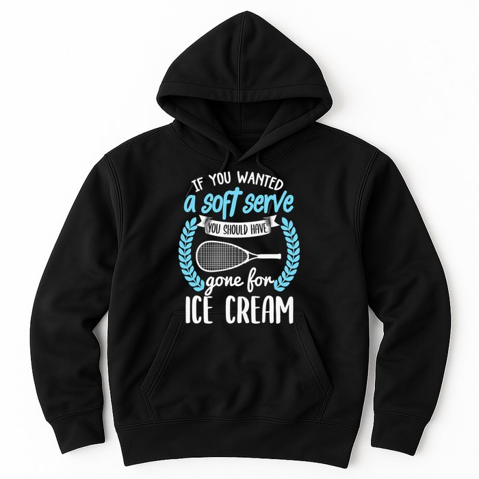 If You Wanted A Soft Serve - Funny Pickleball Player Hoodie