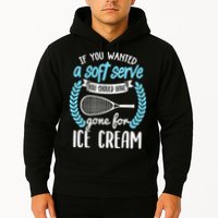 If You Wanted A Soft Serve - Funny Pickleball Player Hoodie