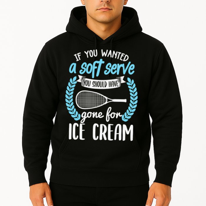 If You Wanted A Soft Serve - Funny Pickleball Player Hoodie