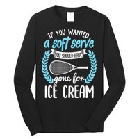 If You Wanted A Soft Serve - Funny Pickleball Player Long Sleeve Shirt