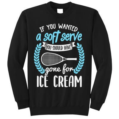 If You Wanted A Soft Serve - Funny Pickleball Player Sweatshirt