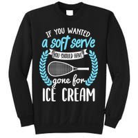 If You Wanted A Soft Serve - Funny Pickleball Player Sweatshirt