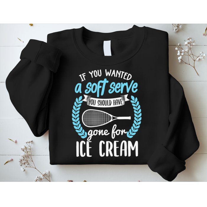 If You Wanted A Soft Serve - Funny Pickleball Player Sweatshirt