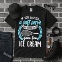 If You Wanted A Soft Serve - Funny Pickleball Player Tall T-Shirt