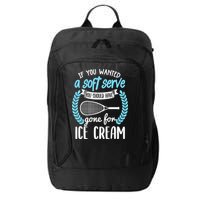 If You Wanted A Soft Serve - Funny Pickleball Player City Backpack