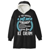 If You Wanted A Soft Serve - Funny Pickleball Player Hooded Wearable Blanket