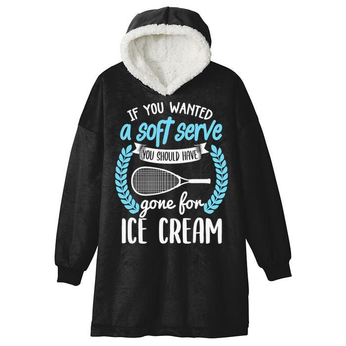 If You Wanted A Soft Serve - Funny Pickleball Player Hooded Wearable Blanket