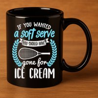 If You Wanted A Soft Serve - Funny Pickleball Player 11oz C Handle Ceramic Mug