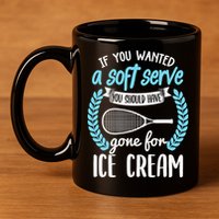If You Wanted A Soft Serve - Funny Pickleball Player 11oz C Handle Ceramic Mug