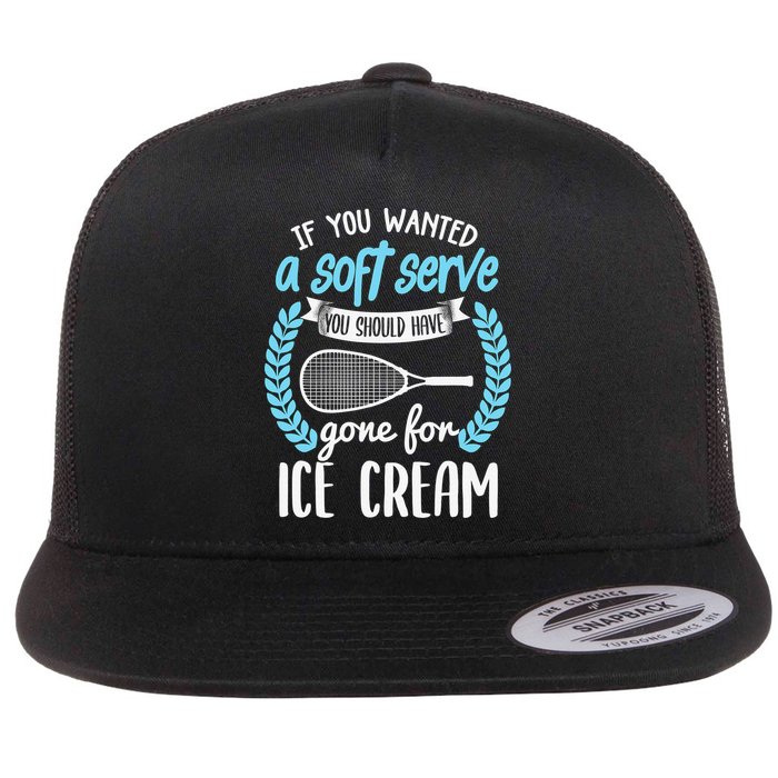 If You Wanted A Soft Serve - Funny Pickleball Player Flatbill Hat