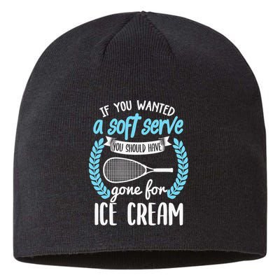If You Wanted A Soft Serve - Funny Pickleball Player Sustainable Beanie