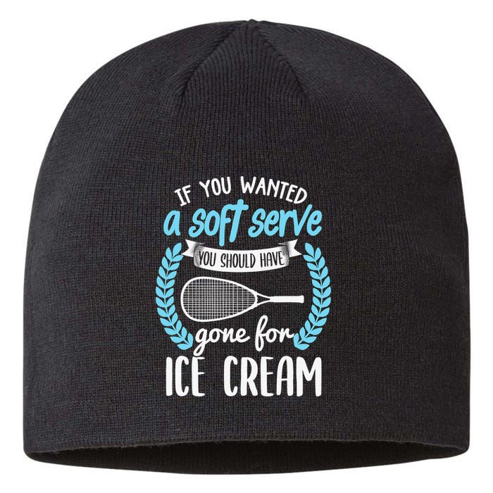 If You Wanted A Soft Serve - Funny Pickleball Player Sustainable Beanie