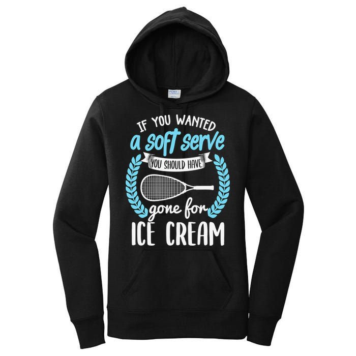 If You Wanted A Soft Serve - Funny Pickleball Player Women's Pullover Hoodie