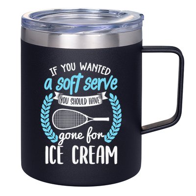 If You Wanted A Soft Serve - Funny Pickleball Player 12oz Stainless Steel Coffee Mug