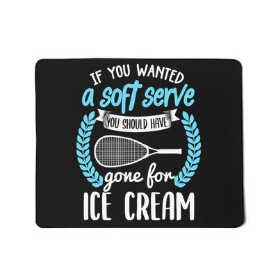 If You Wanted A Soft Serve - Funny Pickleball Player Mousepad