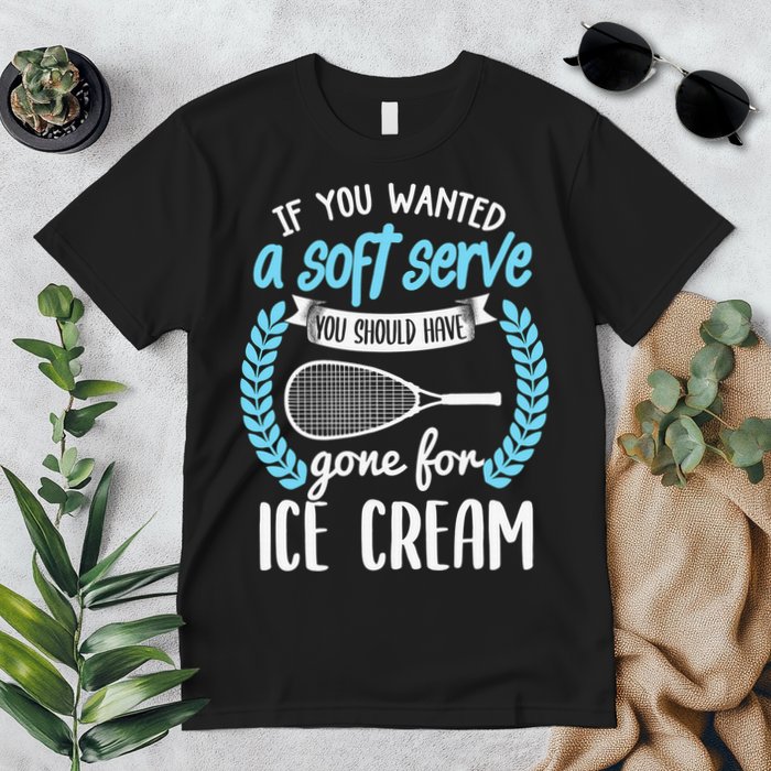 If You Wanted A Soft Serve - Funny Pickleball Player Premium T-Shirt