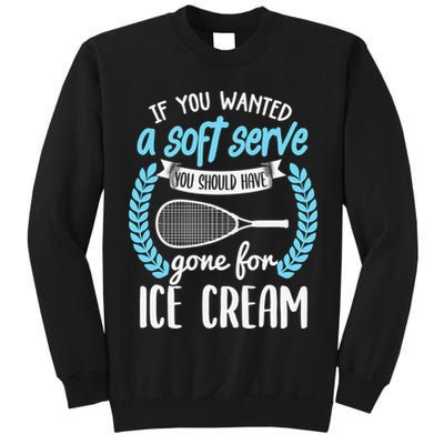 If You Wanted A Soft Serve - Funny Pickleball Player Tall Sweatshirt