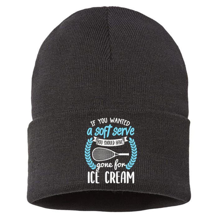 If You Wanted A Soft Serve - Funny Pickleball Player Sustainable Knit Beanie