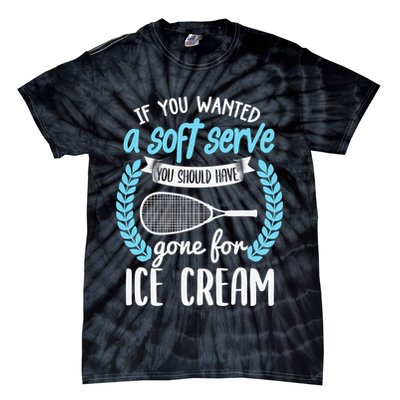 If You Wanted A Soft Serve - Funny Pickleball Player Tie-Dye T-Shirt