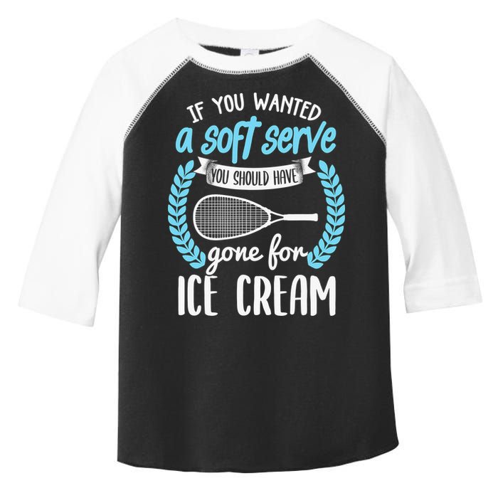 If You Wanted A Soft Serve - Funny Pickleball Player Toddler Fine Jersey T-Shirt