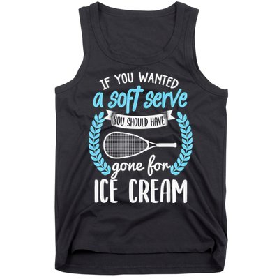 If You Wanted A Soft Serve - Funny Pickleball Player Tank Top