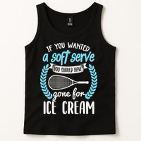 If You Wanted A Soft Serve - Funny Pickleball Player Tank Top