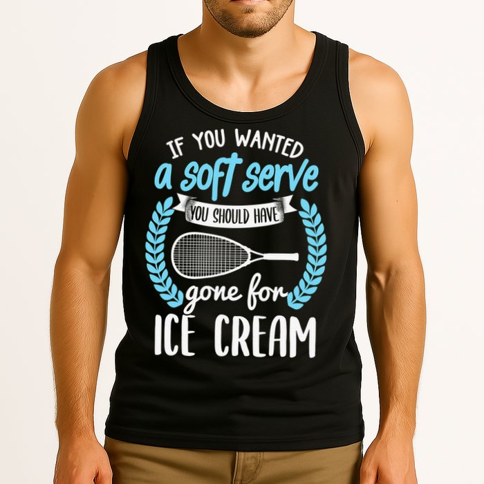 If You Wanted A Soft Serve - Funny Pickleball Player Tank Top