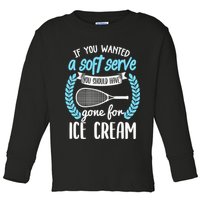 If You Wanted A Soft Serve - Funny Pickleball Player Toddler Long Sleeve Shirt
