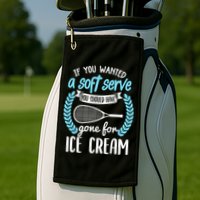 If You Wanted A Soft Serve - Funny Pickleball Player Golf Towel