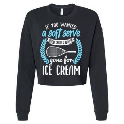 If You Wanted A Soft Serve - Funny Pickleball Player Cropped Pullover Crew