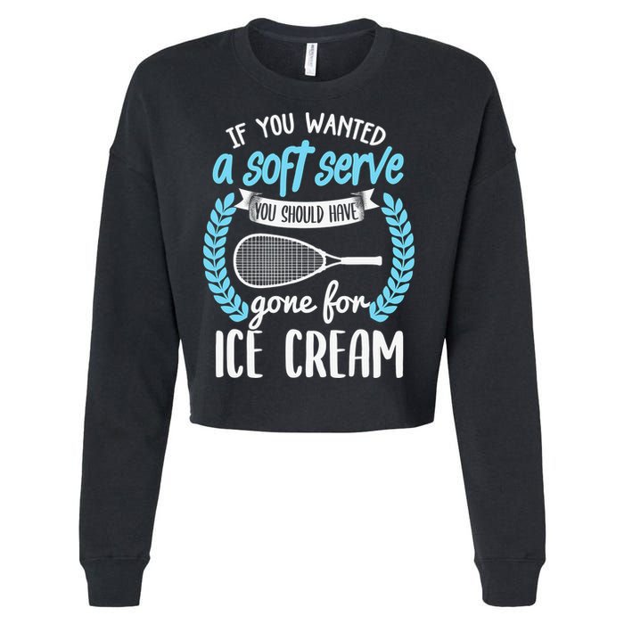 If You Wanted A Soft Serve - Funny Pickleball Player Cropped Pullover Crew