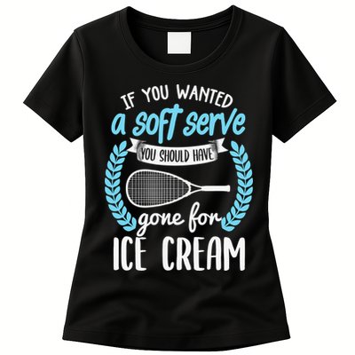 If You Wanted A Soft Serve - Funny Pickleball Player Womens T-Shirt