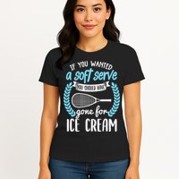 If You Wanted A Soft Serve - Funny Pickleball Player Womens T-Shirt