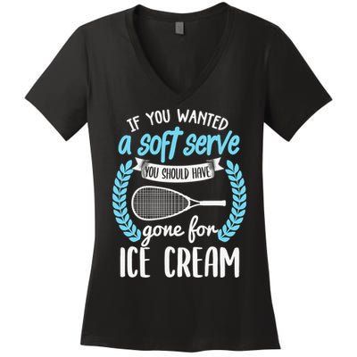 If You Wanted A Soft Serve - Funny Pickleball Player Women's V-Neck T-Shirt