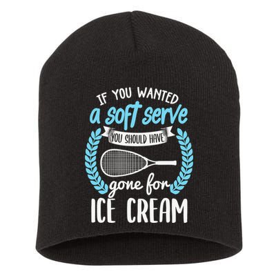 If You Wanted A Soft Serve - Funny Pickleball Player Short Acrylic Beanie