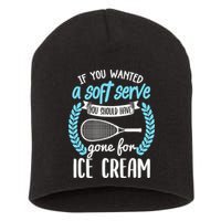 If You Wanted A Soft Serve - Funny Pickleball Player Short Acrylic Beanie