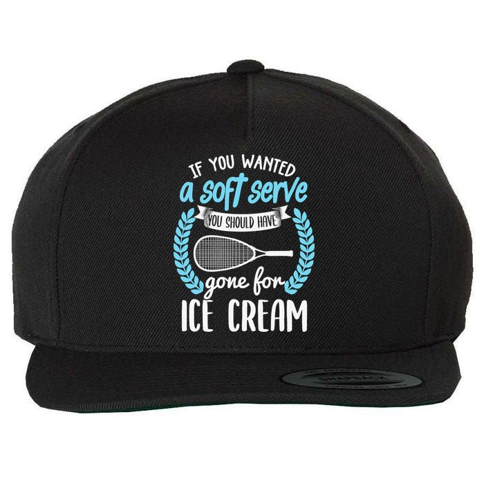 If You Wanted A Soft Serve - Funny Pickleball Player Wool Snapback Cap